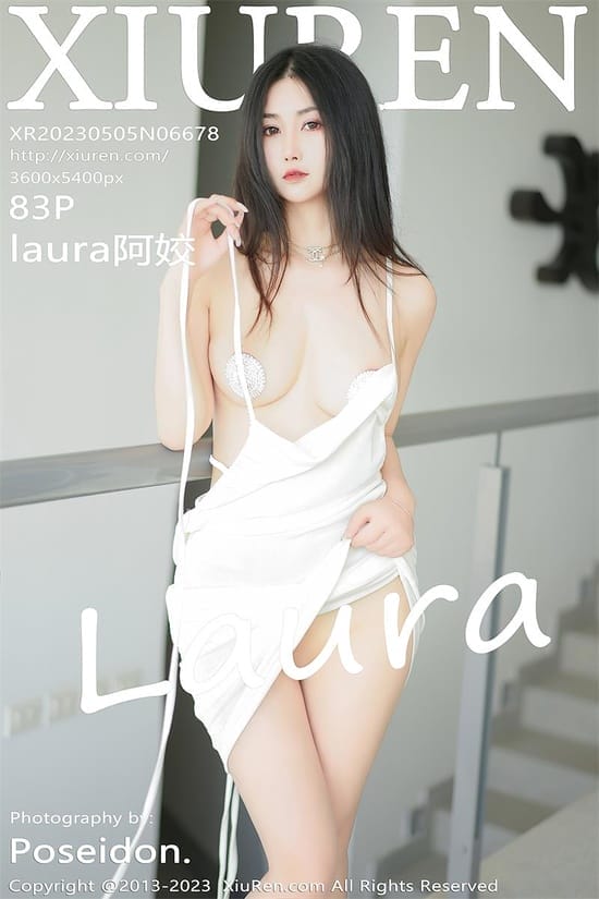 [Xiuren秀人网]2023.05.05 NO.6678 laura阿姣[83+1P／795MB]-1